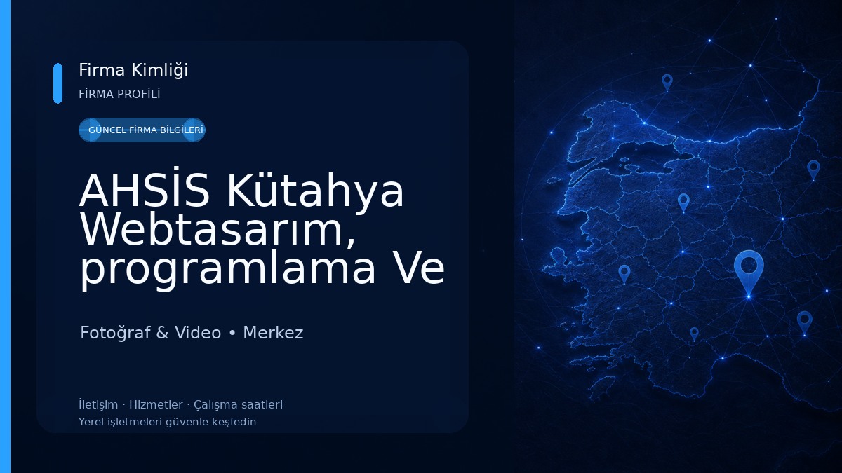 AHSİS Kütahya Webtasarım, programlama Ve Danışmanlık Fotoğraf & Video