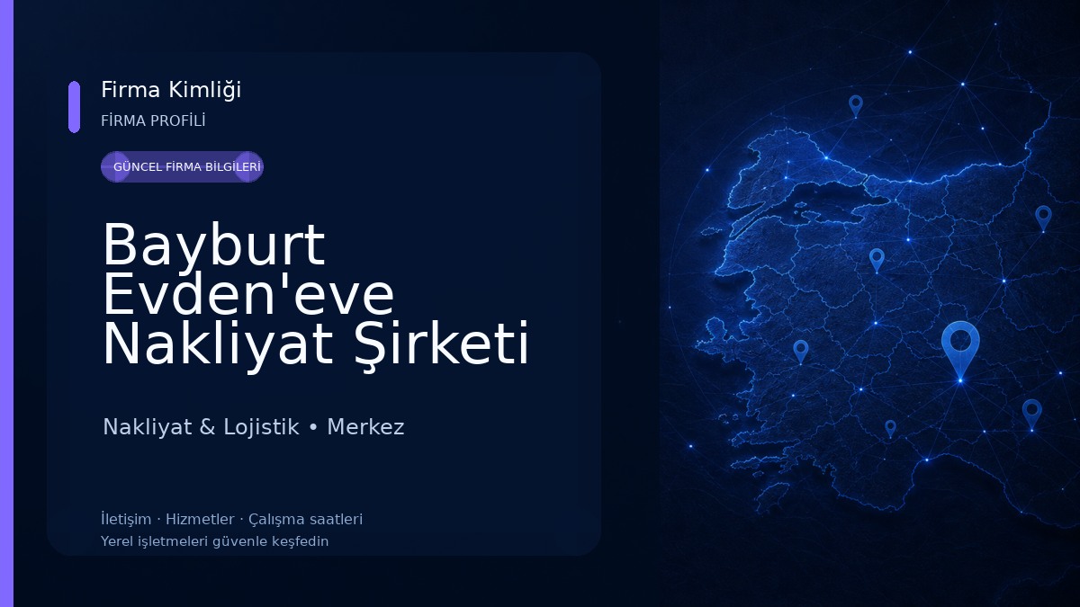Bayburt Evden'eve Nakliyat Şirketi İletişim Nakliyat & Lojistik