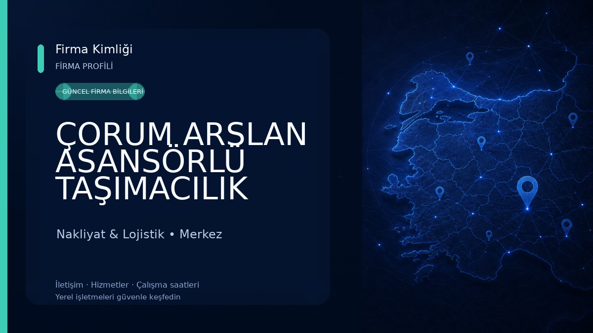 ÇORUM ARSLAN ASANSÖRLÜ TAŞIMACILIK