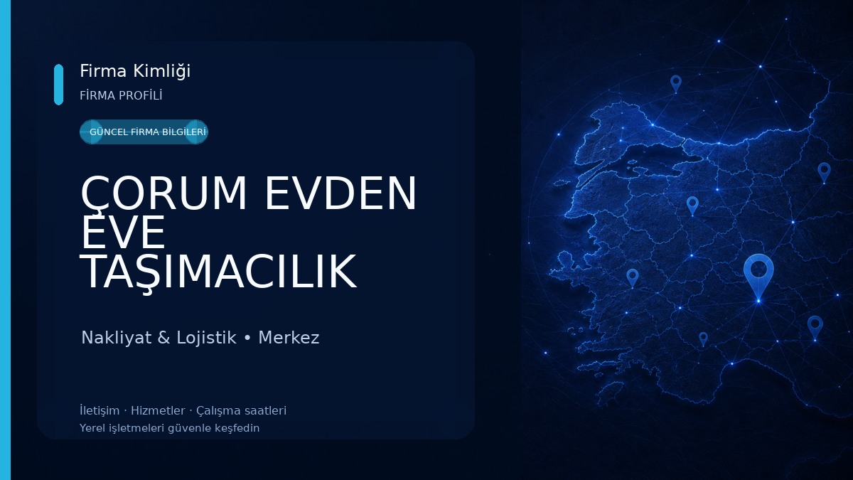 ÇORUM EVDEN EVE TAŞIMACILIK Nakliyat & Lojistik