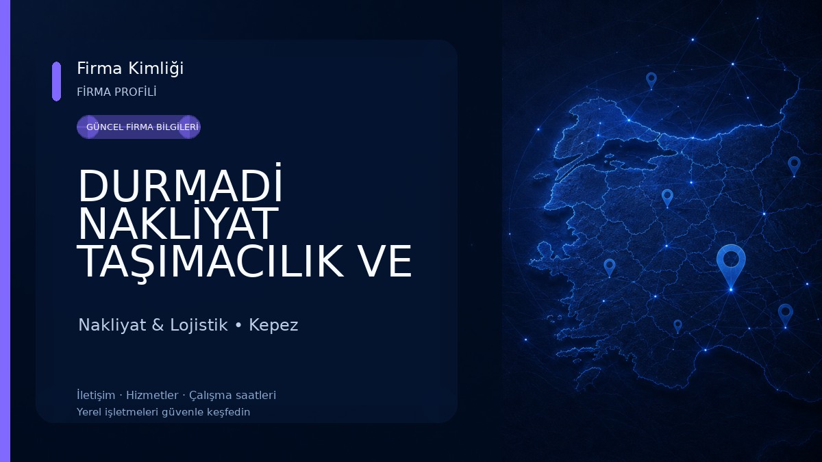 DURMADİ NAKLİYAT TAŞIMACILIK VE TİCARET LİMİTED ŞİRKETİ Nakliyat & Lojistik