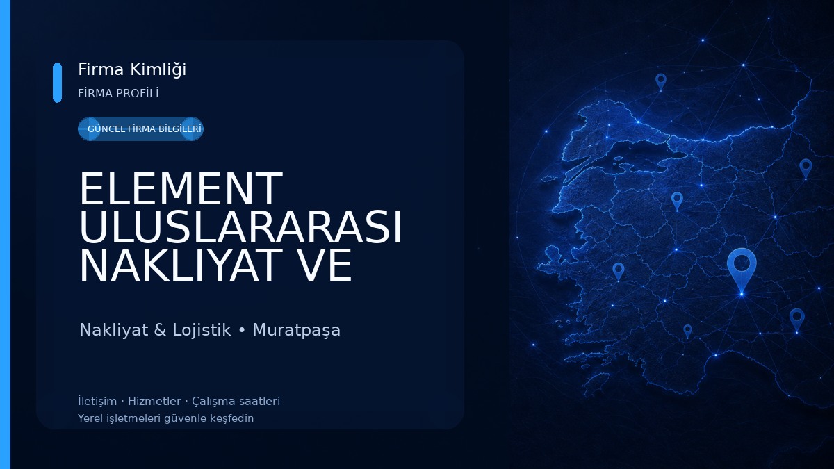 ELEMENT ULUSLARARASI NAKLIYAT VE LOJISTIK A.S. Nakliyat & Lojistik