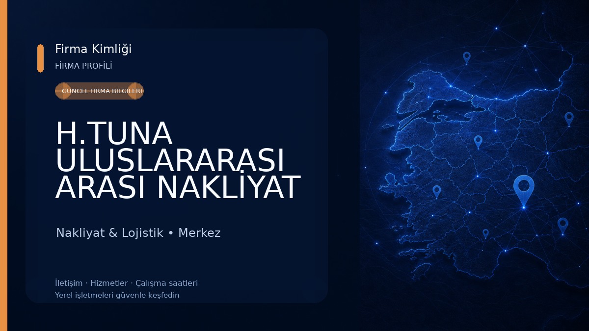 H.TUNA ULUSLARARASI ARASI NAKLİYAT LTD.ŞTİ VE SAN. Nakliyat & Lojistik