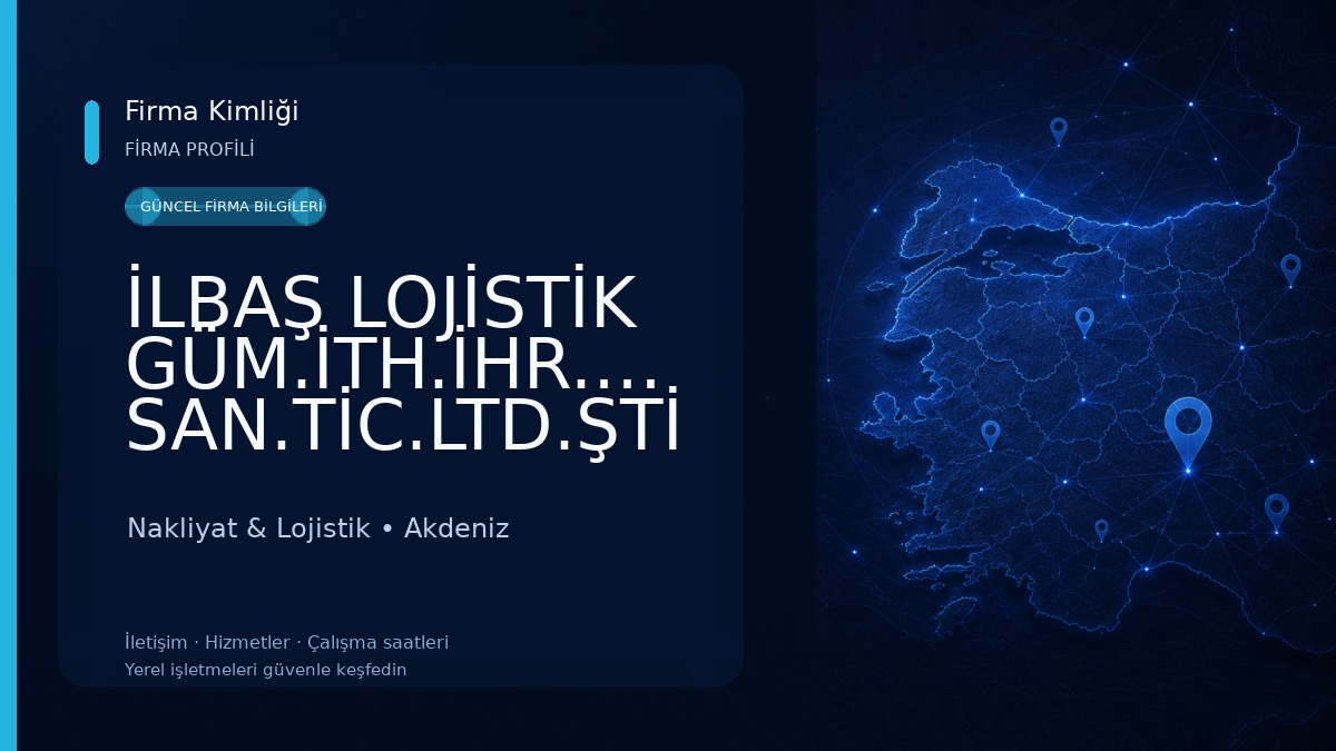 İLBAŞ LOJİSTİK GÜM.İTH.İHR.GIDA SAN.TİC.LTD.ŞTİ