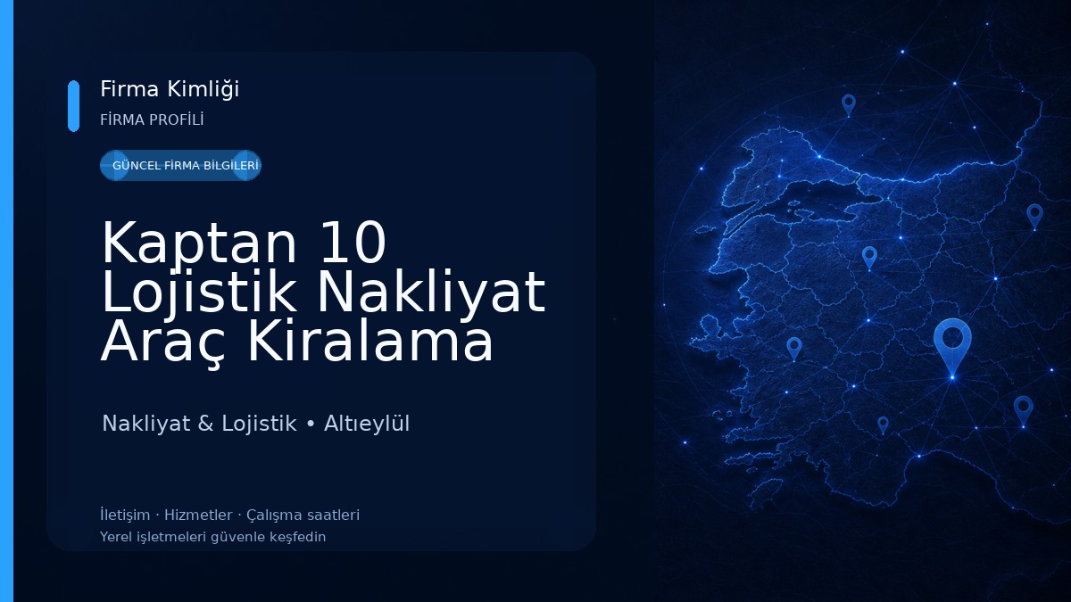 Kaptan 10 Lojistik Nakliyat Araç Kiralama Hizmetleri Sanayi Ve Ticaret Limited Şirketi Nakliyat & Lojistik