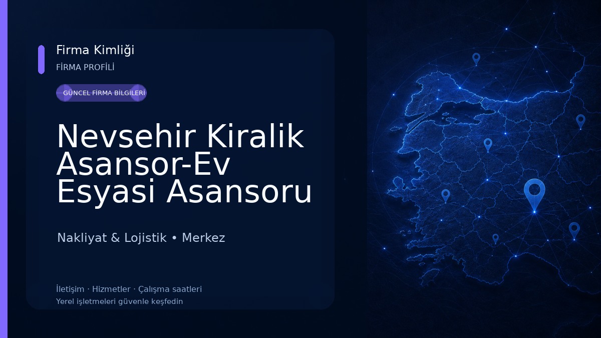 Nevsehir Kiralik Asansor-Ev Esyasi Asansoru Kiralama-evden Eve Asansoru Nakliyat & Lojistik
