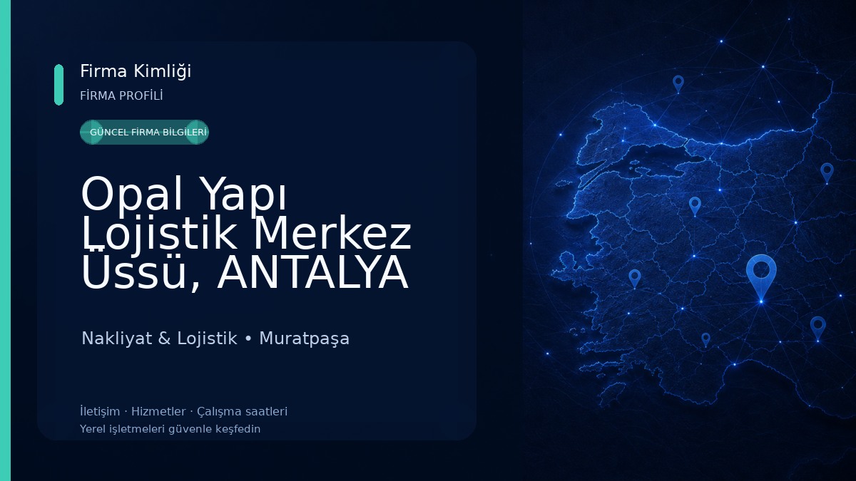 Opal Yapı Lojistik Merkez Üssü, ANTALYA Nakliyat & Lojistik