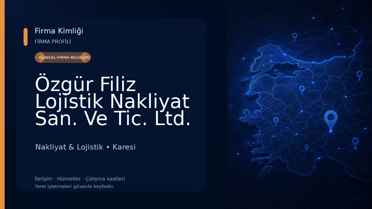 Özgür Filiz Lojistik Nakliyat San. Ve Tic. Ltd. Şti. Nakliyat & Lojistik