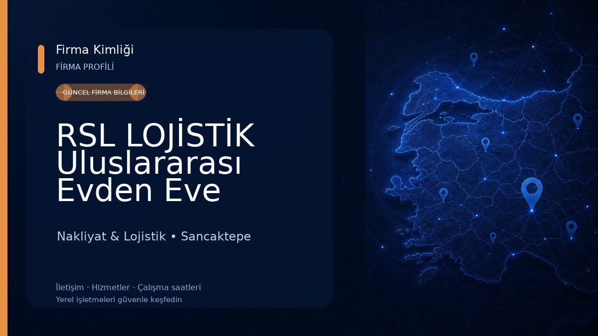 RSL LOJİSTİK Uluslararası Evden Eve Taşımacılık Nakliyat & Lojistik
