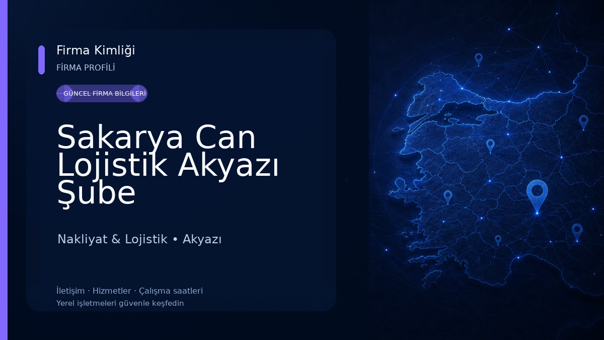 Sakarya Can Lojistik Akyazı Şube Nakliyat & Lojistik