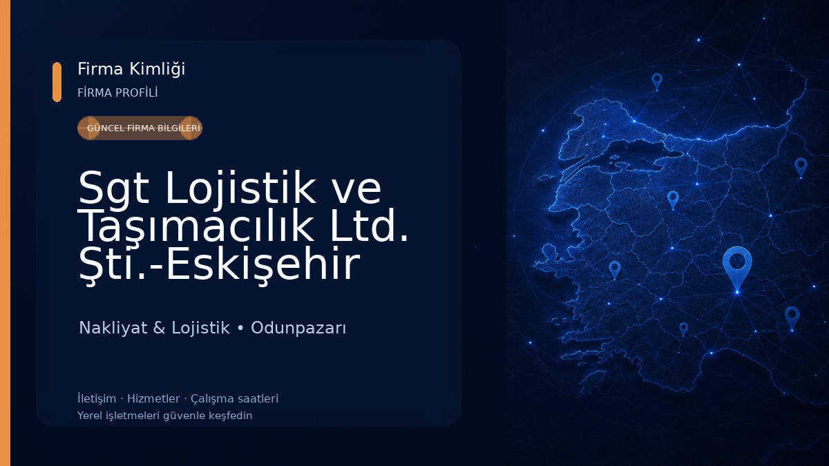 Sgt Lojistik ve Taşımacılık Ltd. Şti.-Eskişehir Lojistik Nakliye Nakliyat & Lojistik