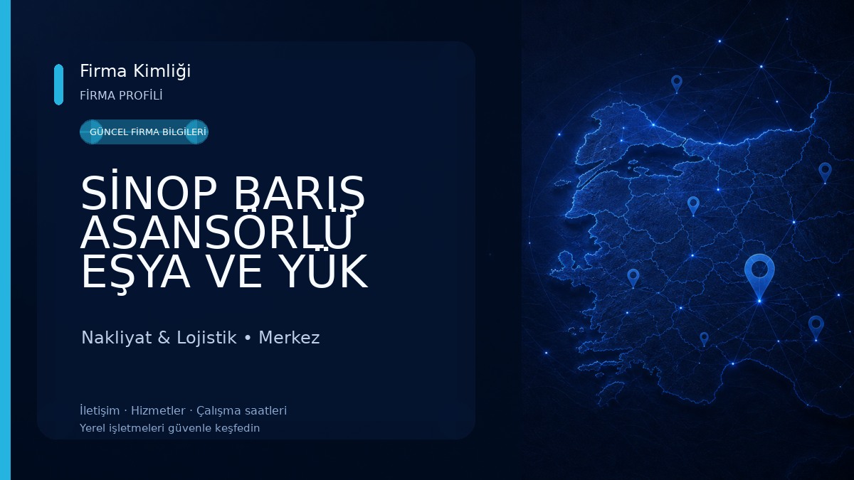 SİNOP BARIŞ ASANSÖRLÜ EŞYA VE YÜK TAŞIMA VE NAKLİYE VE ELAMAN 