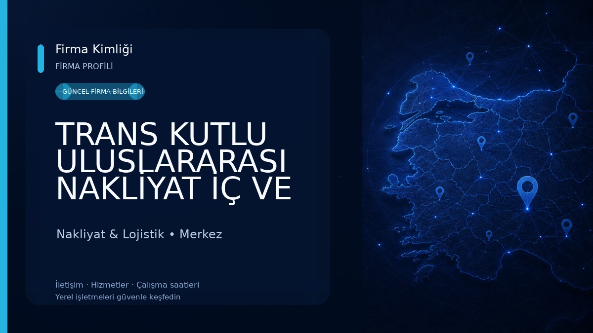 TRANS KUTLU ULUSLARARASI NAKLİYAT İÇ VE DIŞ TİC. Nakliyat & Lojistik