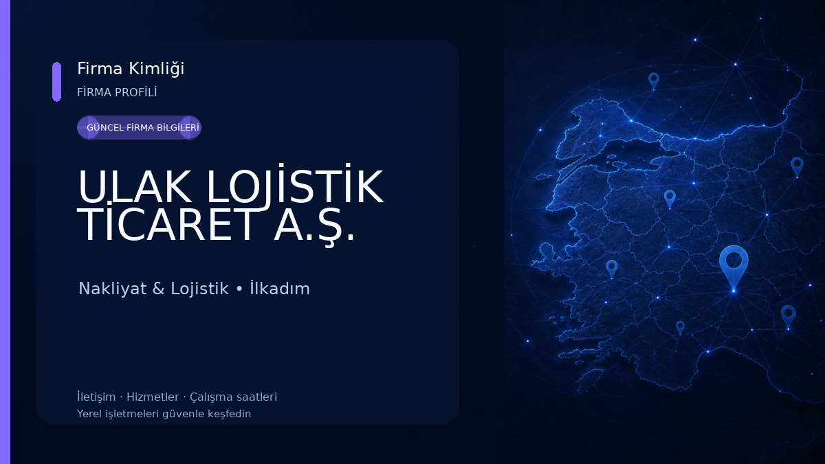 ULAK LOJİSTİK TİCARET A.Ş. Nakliyat & Lojistik